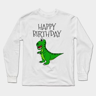 T-Rex Dinosaur Happy Birthday Long Sleeve T-Shirt